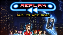Replay: VHS is not dead (Voucher - Kód ke stažení) (PC)