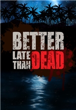 Better Late Than DEAD (Voucher - Kód ke stažení) (PC)