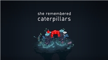 She Remembered Caterpillars (Voucher - Kód ke stažení) (PC)